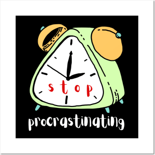 Stop Procrastinating Posters and Art